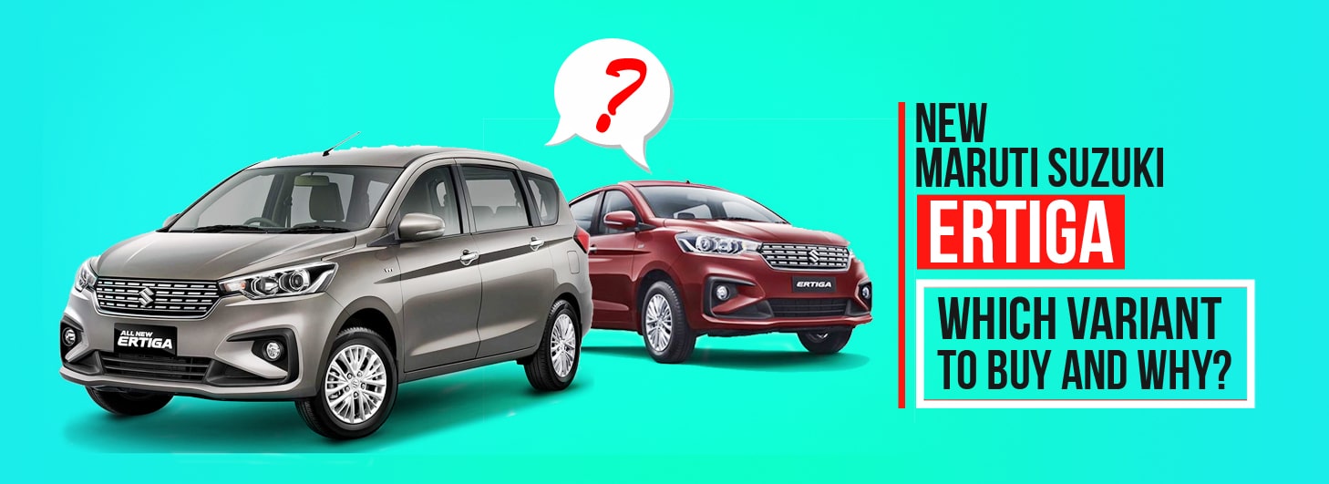 Maruti Suzuki Ertiga Variants Different variants of Maruti Suzuki Ertiga