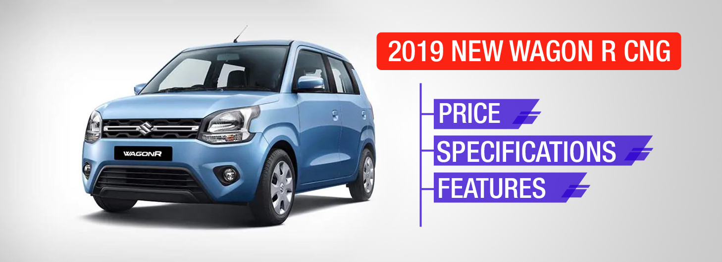 All About Big New Wagon R CNG 2019 2019 New Wagon R CNG Price, Specifications, Features, Images