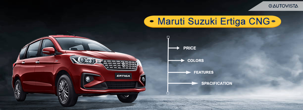 All about Maruti Suzuki Ertiga CNG Maruti Ertiga CNG Price, Specifications, Features, Colors