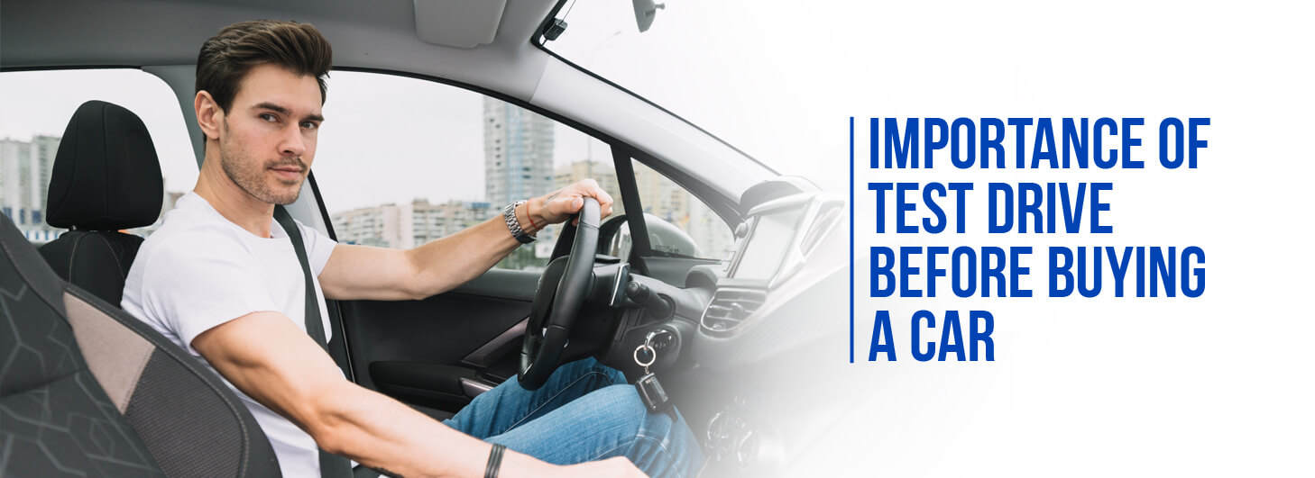Test Drive Importance Importance of Test Drive Before Buying a Car