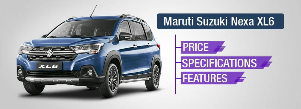 Maruti Xl6 Price, Specs, Features, Images & Reviews
