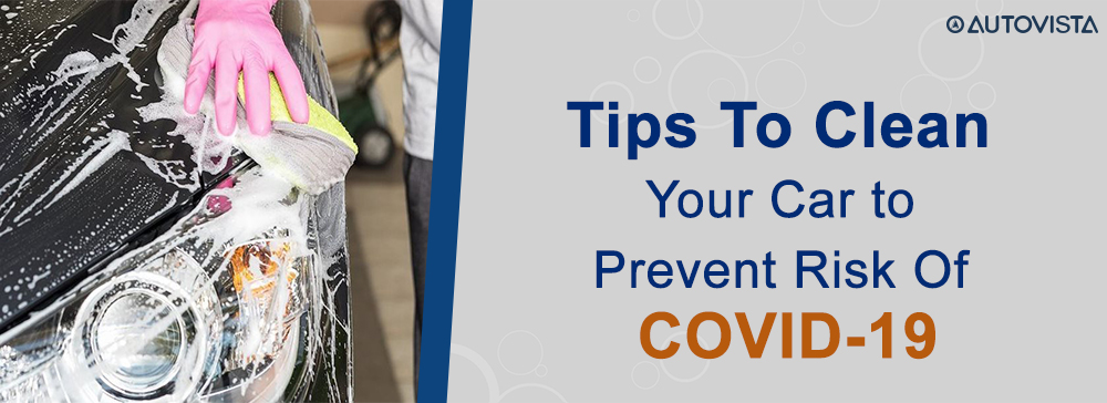 Tips to Clean Your Car to Prevent Risk of Coronavirus